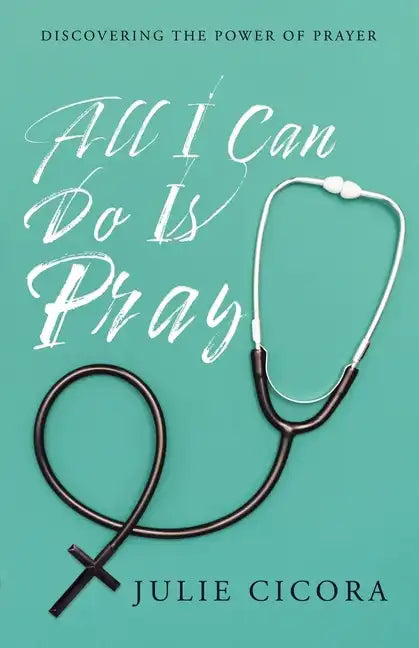 All I Can Do Is Pray: Discovering the Power of Prayer - Paperback