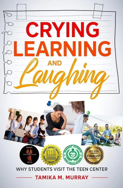 Crying, Learning, and Laughing: Why Students Visit the Teen Center - Paperback