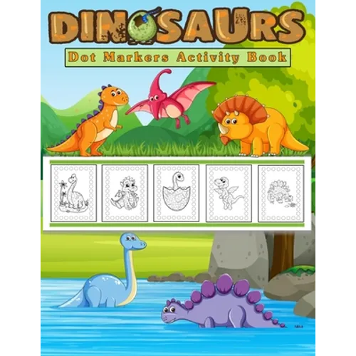 Dot Markers Activity Book, Dinosaurs: Easy Guided BIG DOTS - Do a dot page a day - Gift for Kids Ages 2-6, Baby, Toddler, Preschool, ... Art Paint Dau - Paperback