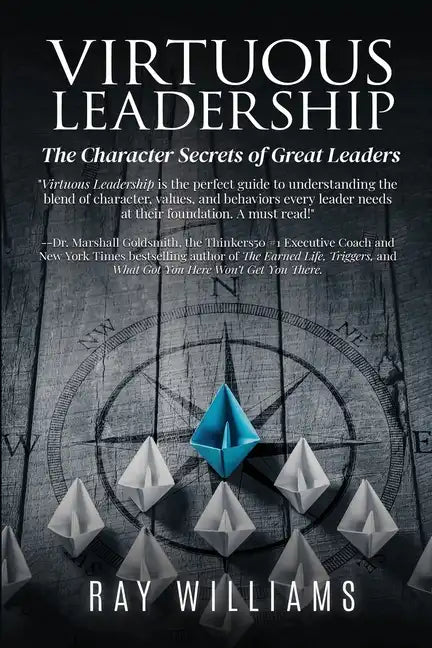 Virtuous Leadership: The Character Secrets of Great Leaders - Paperback