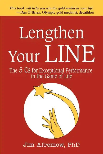 Lengthen Your Line: The 5 Cs for Exceptional Performance in the Game of Life - Paperback