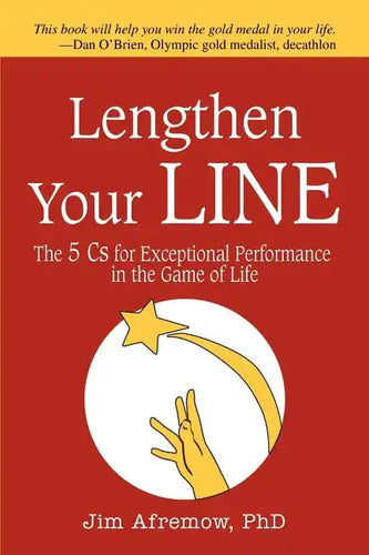 Lengthen Your Line: The 5 Cs for Exceptional Performance in the Game of Life - Paperback