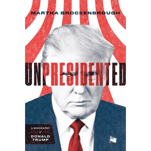 Unpresidented: A Biography of Donald Trump (Revised & Updated) - Paperback