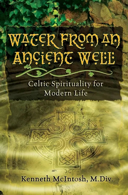 Water from an Ancient Well: Celtic Spirituality for Modern Life - Paperback