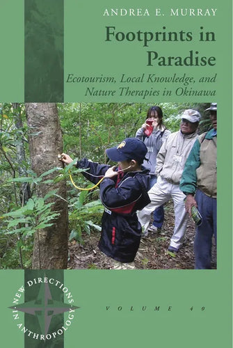 Footprints in Paradise: Ecotourism, Local Knowledge, and Nature Therapies in Okinawa - Paperback