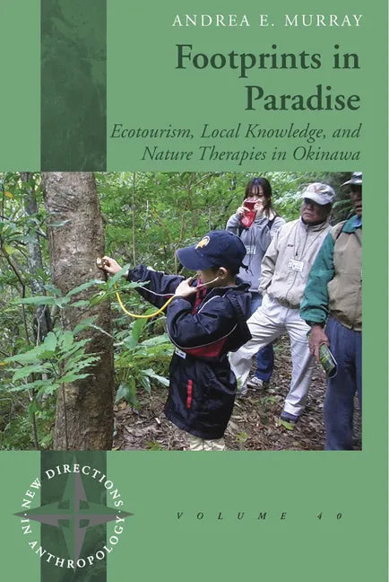 Footprints in Paradise: Ecotourism, Local Knowledge, and Nature Therapies in Okinawa - Paperback