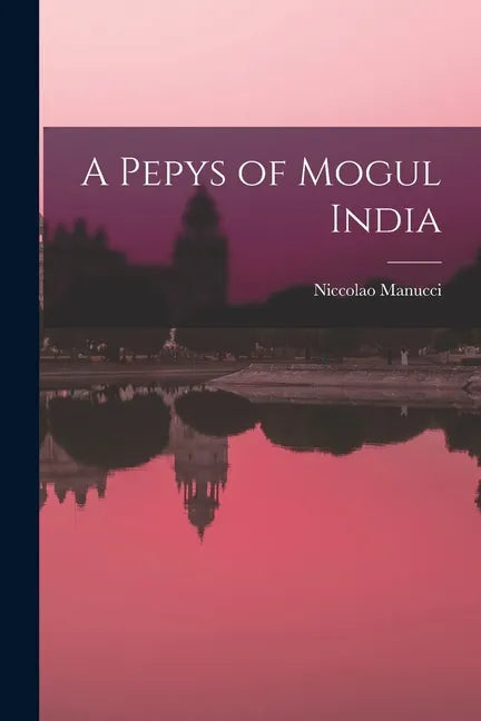 A Pepys of Mogul India - Paperback