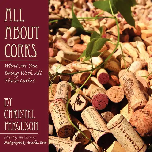 All about Corks: What Are You Doing with All Those Corks? - Paperback