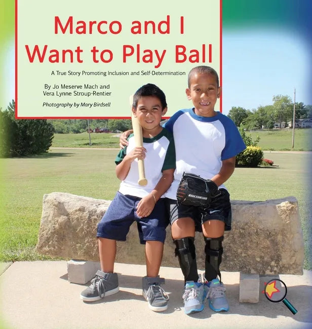 Marco and I Want To Play Ball: A True Story Promoting Inclusion and Self-Determination - Hardcover