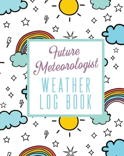Future Meteorologist Weather Log Book: Kids Weather Log Book For Weather Watchers Meteorology Perfect For School Projects & Assignments - Paperback