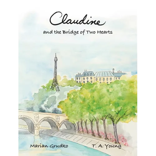 Claudine and the Bridge of Two Hearts - Hardcover