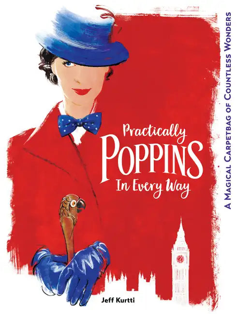 Practically Poppins in Every Way: A Magical Carpetbag of Countless Wonders - Hardcover
