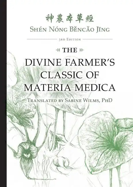 Shén Nóng Běncǎo Jīng: The Divine Farmer's Classic of Materia Medica 3rd Edition - Paperback