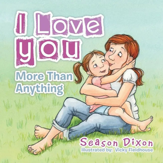 I Love You More Than Anything - Paperback