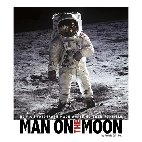 Man on the Moon: How a Photograph Made Anything Seem Possible - Paperback