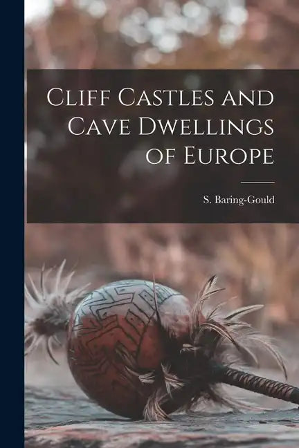 Cliff Castles and Cave Dwellings of Europe - Paperback