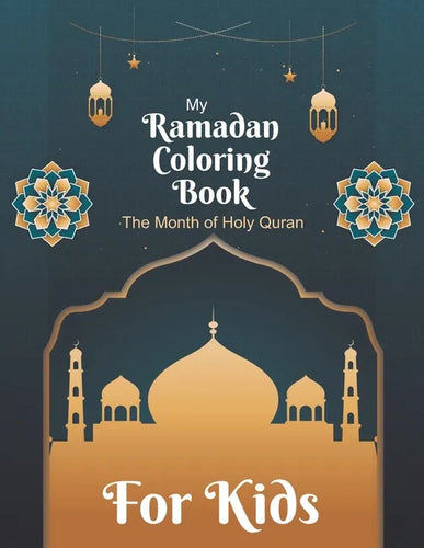My Ramadan Coloring Book For Kids The Month Of Holy Quran: Islamic Pictures to Color for Kids - Paperback
