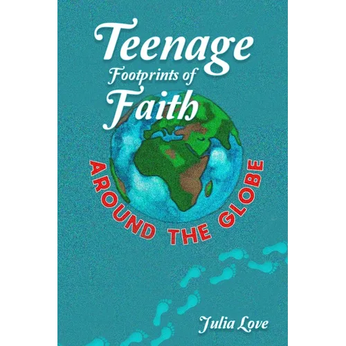 Teenage Footprints of Faith: Around the Globe - Paperback
