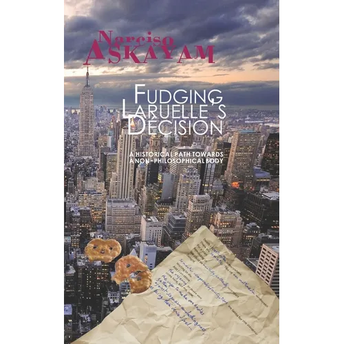 Fudging Laruelle's Decision: A historical path towards a non-philosophical body - Paperback