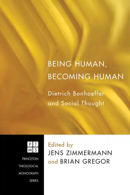 Being Human, Becoming Human: Dietrich Bonhoeffer and Social Thought - Paperback