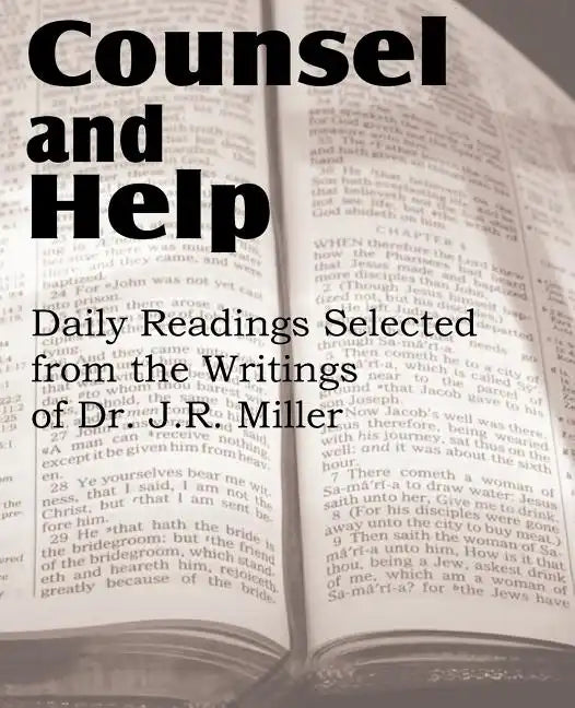 Counsel and Help, Daily Readings Selected from the Writings of Dr. J.R. Miller - Paperback