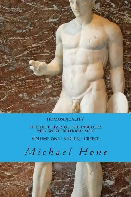 HOMOSEXUALITY The True Lives of the Fabulous Men who preferred Men - Paperback