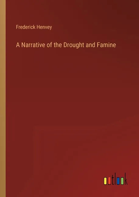 A Narrative of the Drought and Famine - Paperback