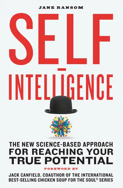 Self-Intelligence: The New Science-Based Approach for Reaching Your True Potential - Paperback