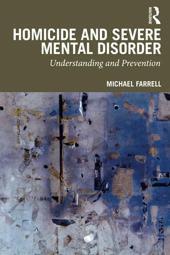 Homicide and Severe Mental Disorder: Understanding and Prevention - Paperback