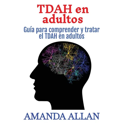 TDAH en adultos: Guía para comprender y tratar el TDAH en adultos - Paperback