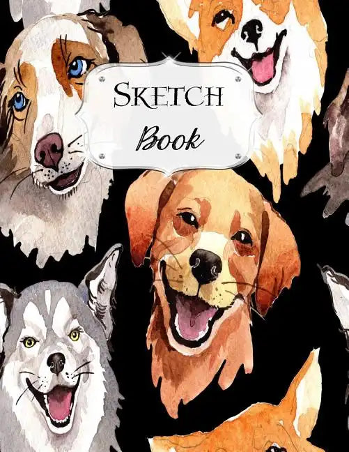 Sketch Book: Dog Sketchbook Scetchpad for Drawing or Doodling Notebook Pad for Creative Artists #5 - Paperback