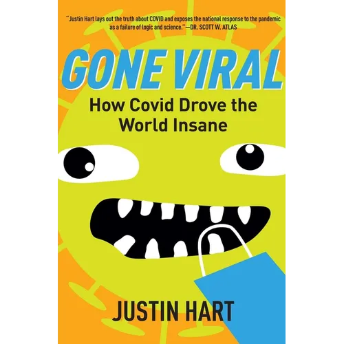 Gone Viral: How Covid Drove the World Insane - Hardcover