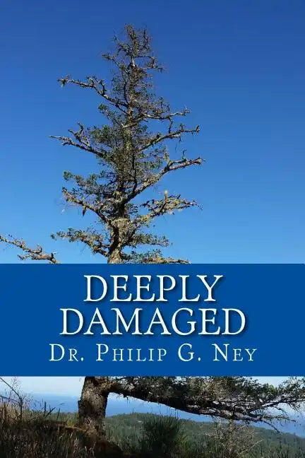 Deeply Damaged: An Explanation for the Profound Problems Arising from Aborting Babies and Abusing Children - Paperback
