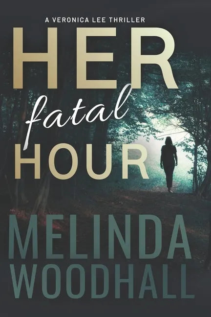 Her Fatal Hour: A Veronica Lee Thriller - Paperback