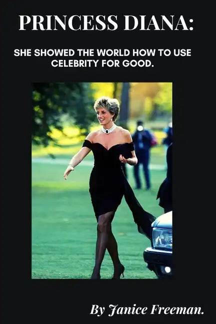 Princess Diana: She showed the world how to use celebrity for good. - Paperback