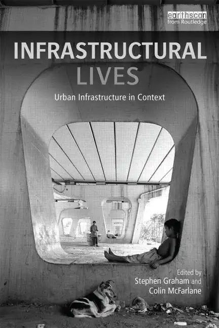 Infrastructural Lives: Urban Infrastructure in Context - Paperback