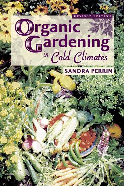 Organic Gardening in Cold Climates - Paperback