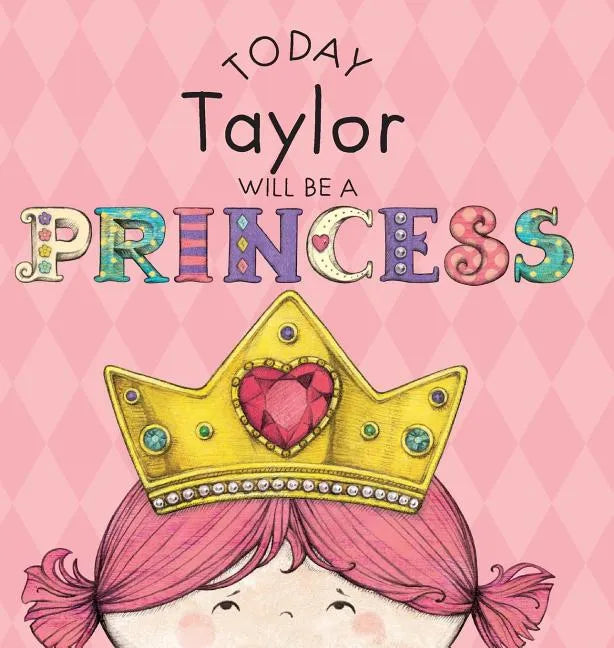 Today Taylor Will Be a Princess - Hardcover