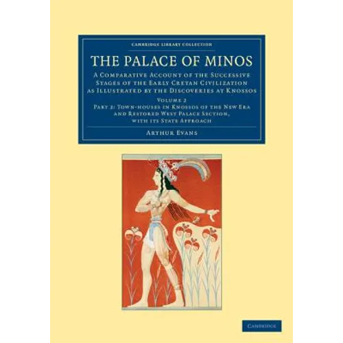 The Palace of Minos: A Comparative Account of the Successive Stages of the Early Cretan Civilization as Illustrated by the Discoveries at K - Paperback