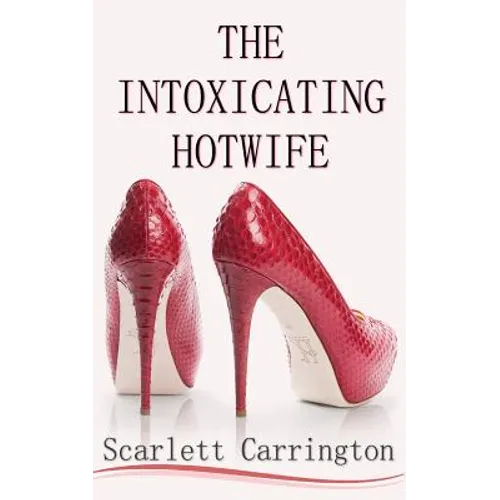 The Intoxicating Hotwife - Paperback