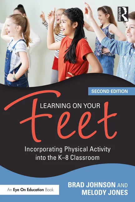 Learning on Your Feet: Incorporating Physical Activity Into the K-8 Classroom - Paperback