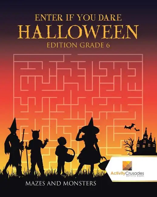 Enter if you Dare Halloween Edition Grade 6: Mazes and Monsters - Paperback