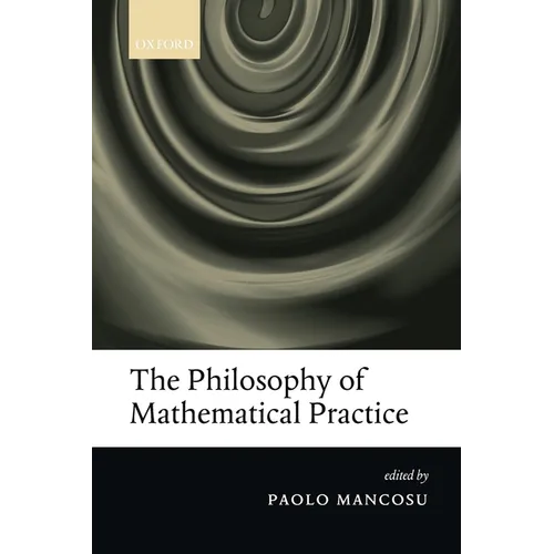 The Philosophy of Mathematical Practice - Paperback