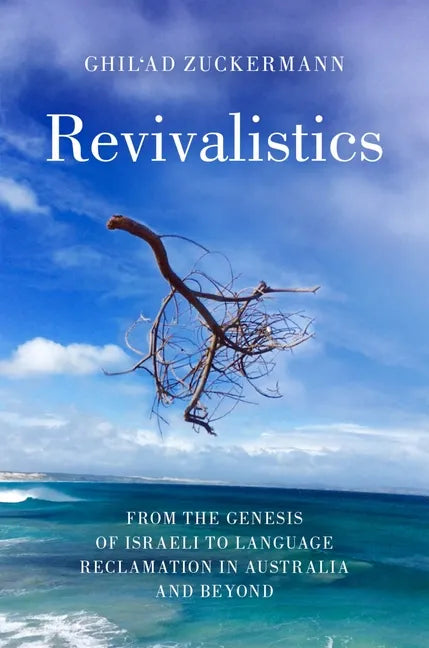 Revivalistics: From the Genesis of Israeli to Language Reclamation in Australia and Beyond - Paperback