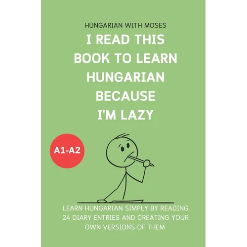 I read this book to learn Hungarian because I'M LAZY: Learn Hungarian with 24 diary entries