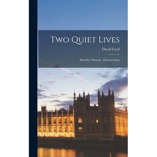 Two Quiet Lives: Dorothy Osborne, Thomas Gray - Hardcover