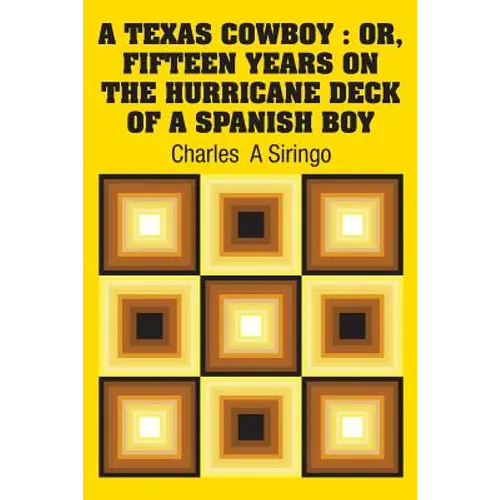 A Texas Cowboy: Or, Fifteen Years on The Hurricane Deck of a Spanish Boy - Paperback
