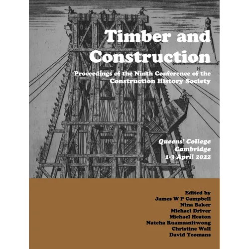 Timber and Building Construction: Proceedings of the Ninth Conference of the Construction History Society - Paperback