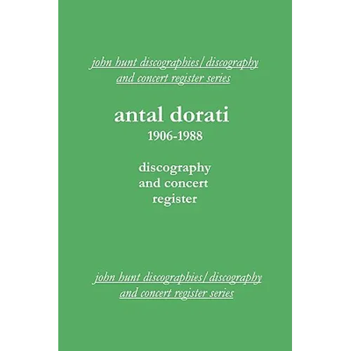 Antal Dorati 1906-1988. Discography and Concert Register. [2004]. - Paperback