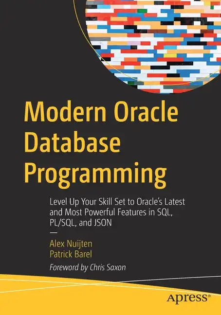 Modern Oracle Database Programming: Level Up Your Skill Set to Oracle's Latest and Most Powerful Features in Sql, Pl/Sql, and Json - Paperback